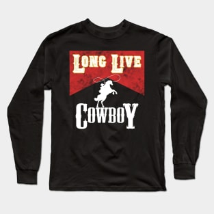 Long Live Cowboys Rodeo Riding Lover Long Sleeve T-Shirt